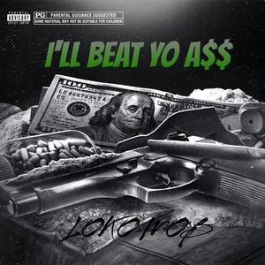 I'll Beat Yo A$$ (Explicit)