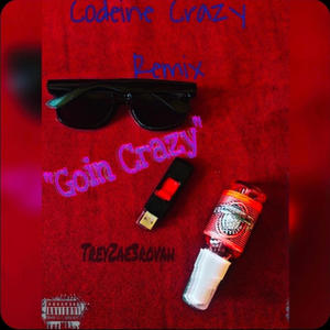 Goin Crazy (Codeine Crazy Remix|Explicit)