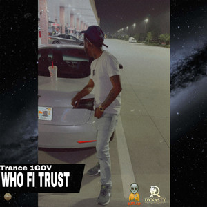 Trance 1Gov - Who Fi Trust (Explicit)