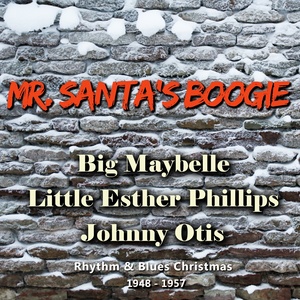 Mr. Santa's Boogie (Rhythm & Blues Christmas 1948 - 1957)