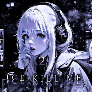 ICE KILL ME 2 (Explicit)