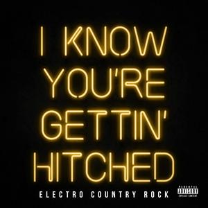 I Know You're Gettin' Hitched (feat. Alan Cass, Chris Armes & Lee Klett) [Explicit]