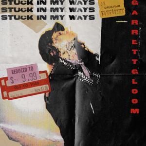 Stuck In My Ways (feat. Garrett Gloom)