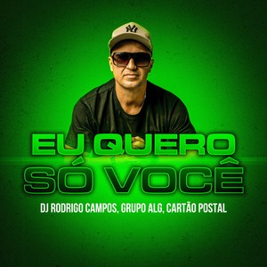 Eu quero só você