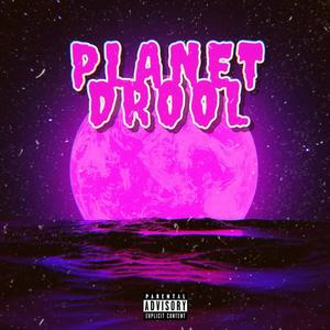 Planet Drool (Explicit)