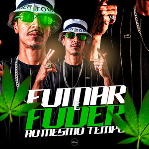 Fumar e Fuder ao Mesmo Tempo(feat. MC PR) (Explicit)