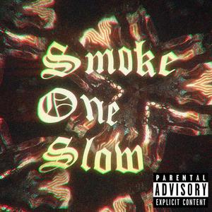 Smoke One Slow (Explicit)