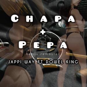 Chapa + pepa (feat. Dowel king)