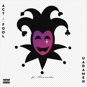 Act a Fool(feat. Samantha) (Explicit)