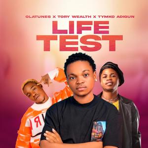 Life test (feat. Tymko adigun & Tory wealth) [Explicit]