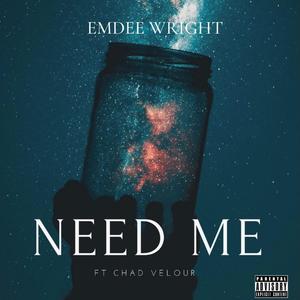 Need Me (feat. Chad Velour) [Explicit]