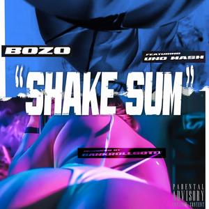 Shake Sum (feat. Uno Mash) [Explicit]