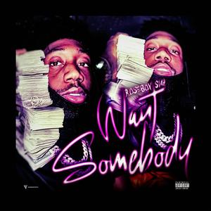 Want Somebody (Explicit)