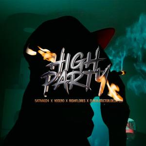 High Party (feat. Sativa024, Vocero, RISHIFLORES & El Real Dr De La Peste) (SoloDaMasta Prod.) (Explicit)