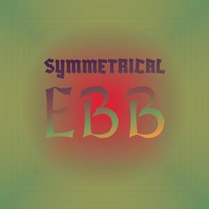 Symmetrical Ebb