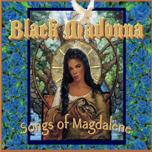 Black Madonna: Songs of Magdalene