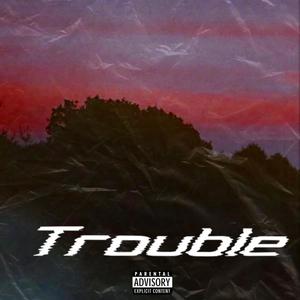 Trouble (Explicit)