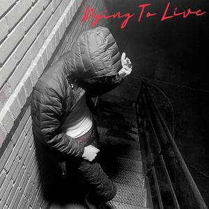 Dying to Live (Explicit)