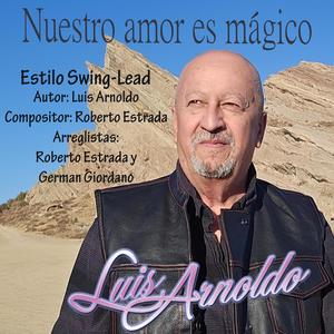 Nuestro amor es mágico (feat. Autor: Luis Arnoldo, Compositor: Roberto Estrada & Arreglistas: Roberto Estrada y German Giordano) (Special Version al estilo Swing-Lead)