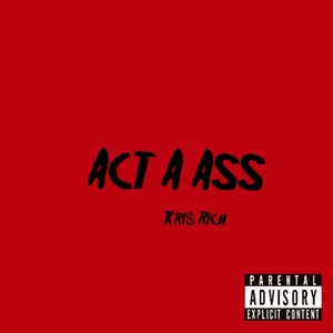 Act a Ass (Explicit)