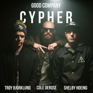 Good Company Cypher(feat. Troy Bjorklund & Shelby Hoeing)