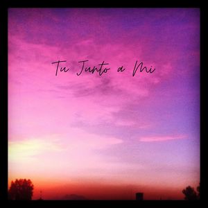 Tu Junto a Mi (Explicit)