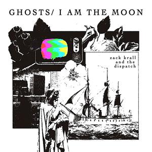 GHOSTS / I AM THE MOON