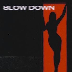 Slow Down (Explicit)