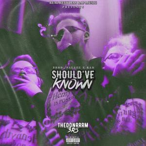 Should've Known (Explicit)