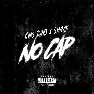 King Juno - No Cap(feat. Shaaf) (Explicit)