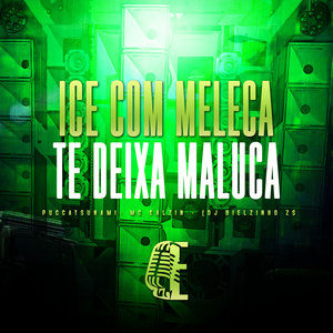 ICE COM MELECA TE DEIXA MALUCA (Explicit)