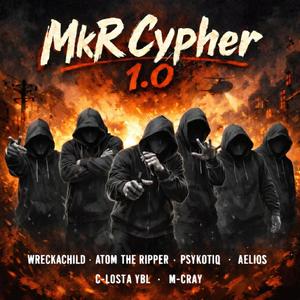 MkR Cypher 1.0 (feat. Atom the Ripper, Psykotiq, Aelios, C-Losta YBL & M-Cray) (Explicit)