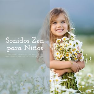 Sonidos Zen para Niños: Canciones Infantiles de Relajación para Niños Nerviosos o Hiperactivos