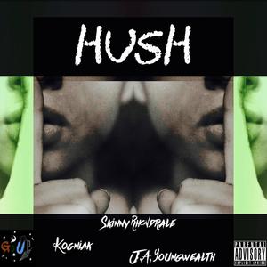 Hush (feat. Kogniak & JA Young Wealth) [Explicit]