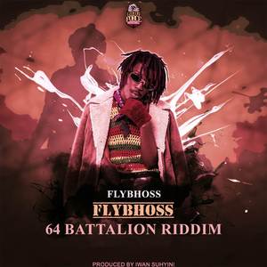 Flybhoss (64 Battalion Riddim) [Explicit]