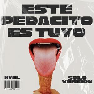 Este Pedacito Es Tuyo (Solo Version) (Explicit)