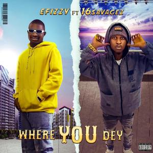 Where you dey (feat. 16savagez)