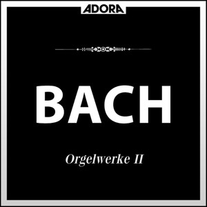 Bach: Orgelwerke, Vol. 2