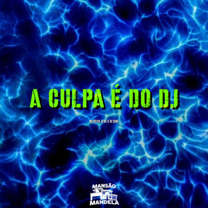 A Culpa É do Dj (Explicit)