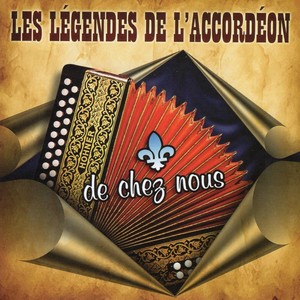 Les légendes de l'accordéon de chez-nous