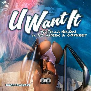 U Want It(feat. AC Green & Street Mayen) (Explicit)