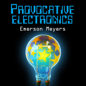 Provocative Electronics (Electronic Constructions On Traditional Forms)