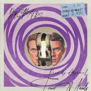 TRUE HEADS (feat. Vos-F, FRS & Abysmal) (Explicit)