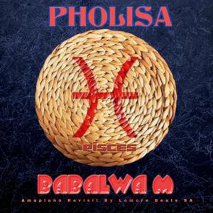 Babalwa M _ Pholisa (Amapiano Revisit)