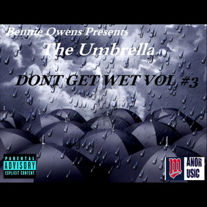 Dont Get Wet , Vol #3 (Bennie Owens Presents: Umbrella) [Explicit]