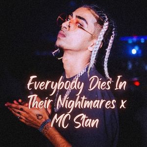 Everybody Dies In Their Nightmares x MC Stan (Explicit)