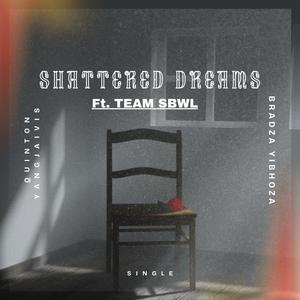 Shattered Dreams (feat. Quinton Yangjaivis & Team SBWL)