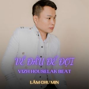 Về Đâu Để Đợi (Vizh Houselak Beat)