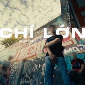 CHÍ LỚN (Explicit)