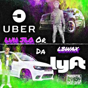 Uber Or Da Lyft (feat. lbwax) [Explicit]